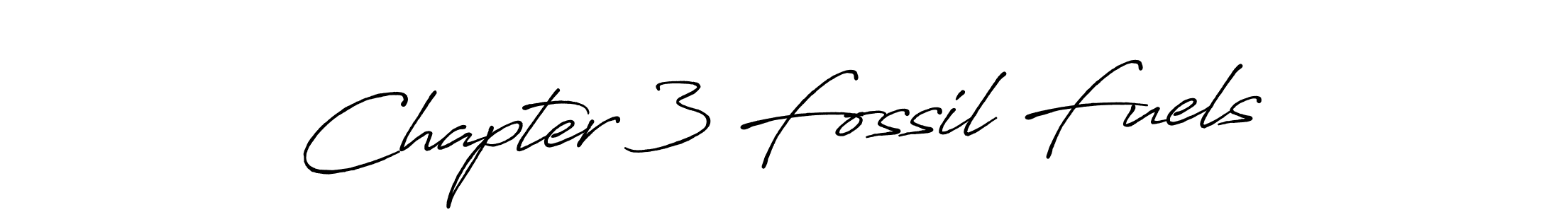 How to make Chapter 3 Fossil Fuels name signature. Use Antro_Vectra_Bolder style for creating short signs online. This is the latest handwritten sign. Chapter 3 Fossil Fuels signature style 7 images and pictures png