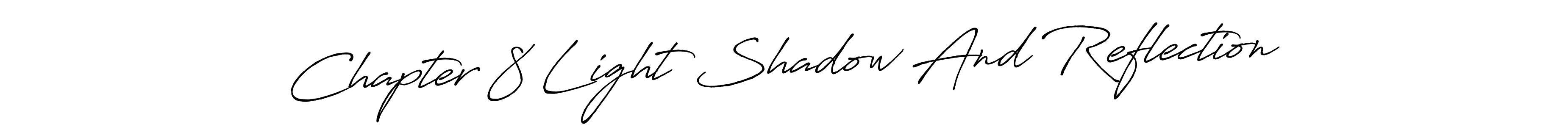 See photos of Chapter 8 Light Shadow And Reflection official signature by Spectra . Check more albums & portfolios. Read reviews & check more about Antro_Vectra_Bolder font. Chapter 8 Light Shadow And Reflection signature style 7 images and pictures png
