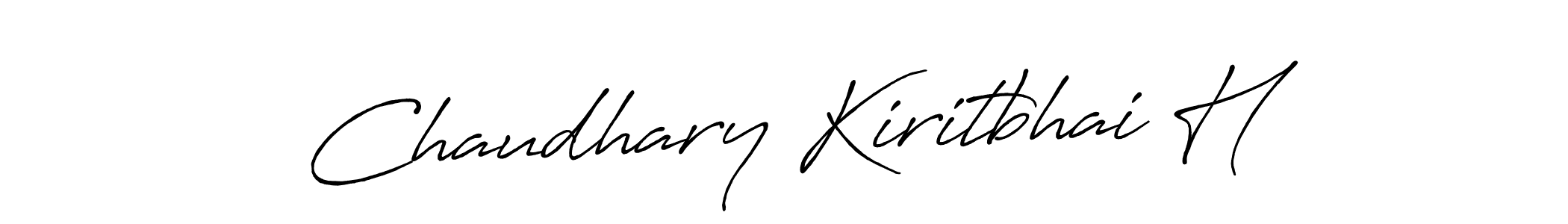 Make a short Chaudhary Kiritbhai H signature style. Manage your documents anywhere anytime using Antro_Vectra_Bolder. Create and add eSignatures, submit forms, share and send files easily. Chaudhary Kiritbhai H signature style 7 images and pictures png