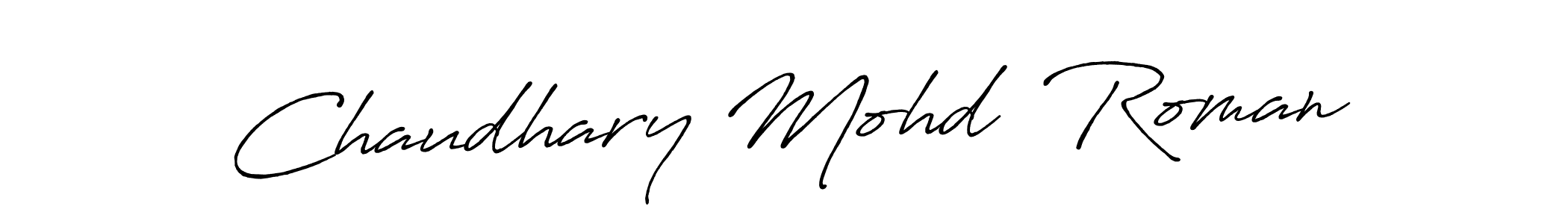 The best way (Antro_Vectra_Bolder) to make a short signature is to pick only two or three words in your name. The name Chaudhary Mohd  Roman include a total of six letters. For converting this name. Chaudhary Mohd  Roman signature style 7 images and pictures png