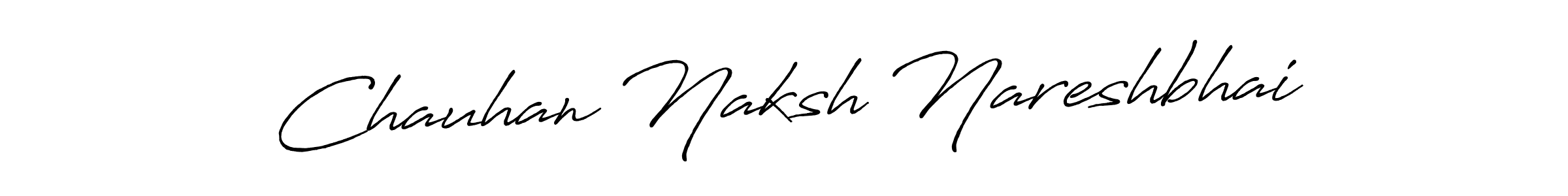 How to make Chauhan Naksh Nareshbhai name signature. Use Antro_Vectra_Bolder style for creating short signs online. This is the latest handwritten sign. Chauhan Naksh Nareshbhai signature style 7 images and pictures png