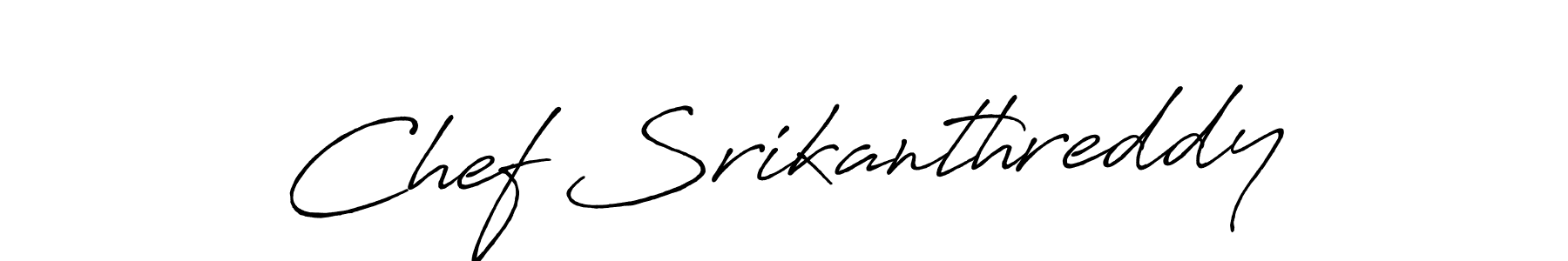 Design your own signature with our free online signature maker. With this signature software, you can create a handwritten (Antro_Vectra_Bolder) signature for name Chef Srikanthreddy. Chef Srikanthreddy signature style 7 images and pictures png