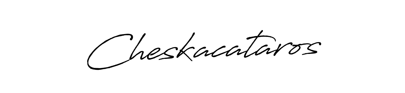 Create a beautiful signature design for name Cheskacataros. With this signature (Antro_Vectra_Bolder) fonts, you can make a handwritten signature for free. Cheskacataros signature style 7 images and pictures png