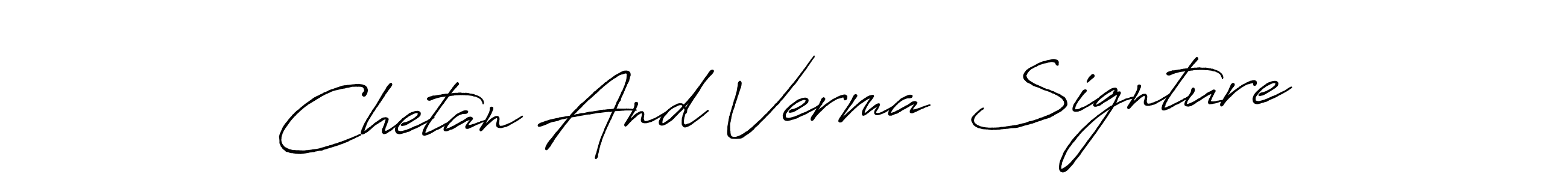 Also we have Chetan And Verma  Signture name is the best signature style. Create professional handwritten signature collection using Antro_Vectra_Bolder autograph style. Chetan And Verma  Signture signature style 7 images and pictures png