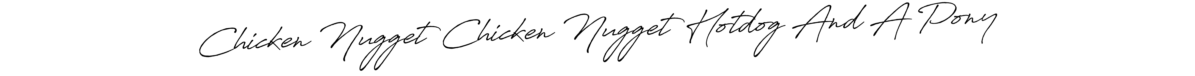 Here are the top 10 professional signature styles for the name Chicken Nugget Chicken Nugget Hotdog And A Pony. These are the best autograph styles you can use for your name. Chicken Nugget Chicken Nugget Hotdog And A Pony signature style 7 images and pictures png