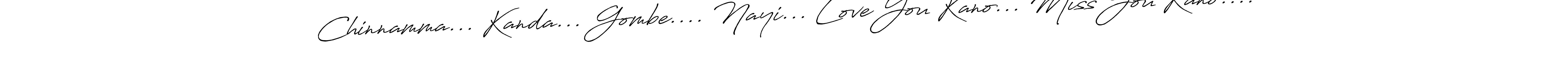 Make a beautiful signature design for name Chinnamma... Kanda... Gombe.... Nayi... Love You Kano... Miss You Kano..... Use this online signature maker to create a handwritten signature for free. Chinnamma... Kanda... Gombe.... Nayi... Love You Kano... Miss You Kano.... signature style 7 images and pictures png