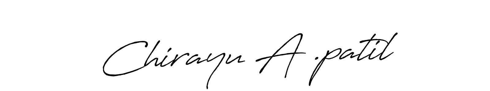Design your own signature with our free online signature maker. With this signature software, you can create a handwritten (Antro_Vectra_Bolder) signature for name Chirayu A .patil. Chirayu A .patil signature style 7 images and pictures png