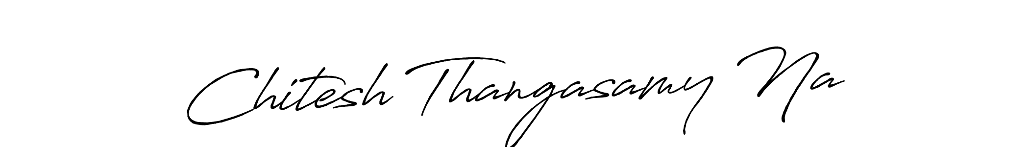 Make a beautiful signature design for name Chitesh Thangasamy Na. With this signature (Antro_Vectra_Bolder) style, you can create a handwritten signature for free. Chitesh Thangasamy Na signature style 7 images and pictures png