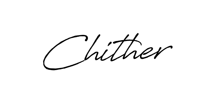 Design your own signature with our free online signature maker. With this signature software, you can create a handwritten (Antro_Vectra_Bolder) signature for name Chither. Chither signature style 7 images and pictures png