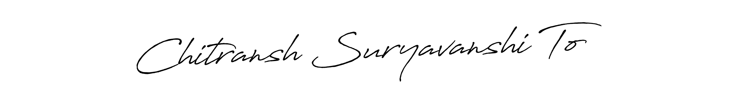 if you are searching for the best signature style for your name Chitransh Suryavanshi To. so please give up your signature search. here we have designed multiple signature styles  using Antro_Vectra_Bolder. Chitransh Suryavanshi To signature style 7 images and pictures png