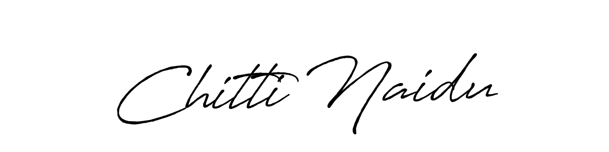 Make a beautiful signature design for name Chitti Naidu. With this signature (Antro_Vectra_Bolder) style, you can create a handwritten signature for free. Chitti Naidu signature style 7 images and pictures png