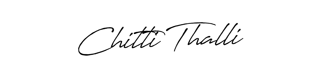 Also we have Chitti Thalli name is the best signature style. Create professional handwritten signature collection using Antro_Vectra_Bolder autograph style. Chitti Thalli signature style 7 images and pictures png