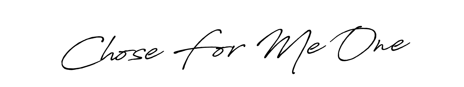 Chose For Me One stylish signature style. Best Handwritten Sign (Antro_Vectra_Bolder) for my name. Handwritten Signature Collection Ideas for my name Chose For Me One. Chose For Me One signature style 7 images and pictures png