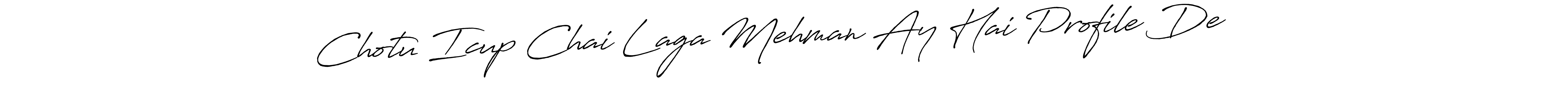 It looks lik you need a new signature style for name Chotu Icup Chai Laga Mehman Ay Hai Profile DeΚΗΝΕ. Design unique handwritten (Antro_Vectra_Bolder) signature with our free signature maker in just a few clicks. Chotu Icup Chai Laga Mehman Ay Hai Profile DeΚΗΝΕ signature style 7 images and pictures png