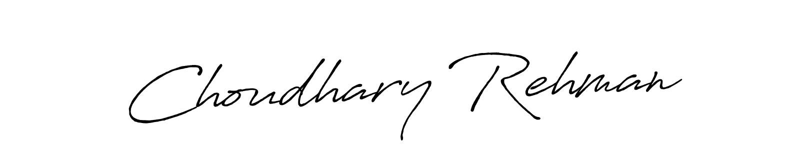 Make a beautiful signature design for name Choudhary Rehman. With this signature (Antro_Vectra_Bolder) style, you can create a handwritten signature for free. Choudhary Rehman signature style 7 images and pictures png