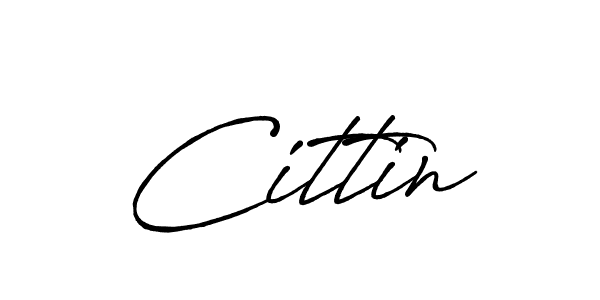 Create a beautiful signature design for name Cittin. With this signature (Antro_Vectra_Bolder) fonts, you can make a handwritten signature for free. Cittin signature style 7 images and pictures png