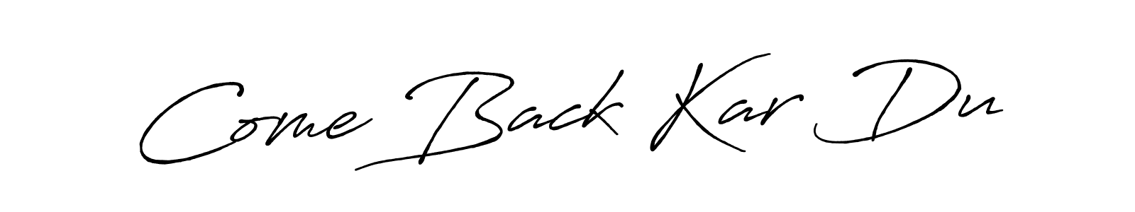You should practise on your own different ways (Antro_Vectra_Bolder) to write your name (Come Back Kar Du) in signature. don't let someone else do it for you. Come Back Kar Du signature style 7 images and pictures png