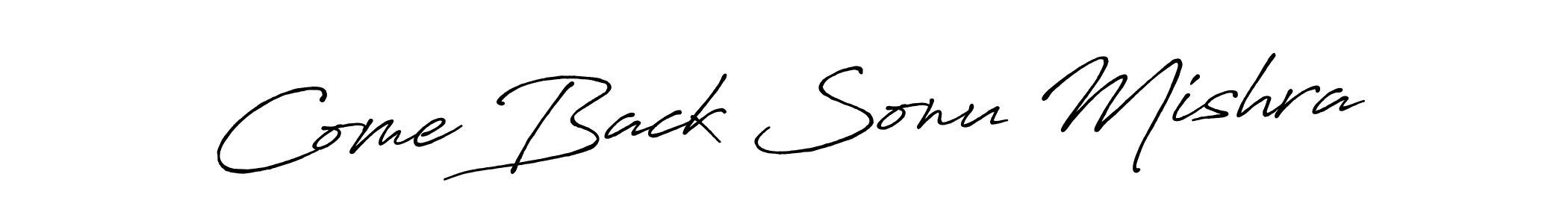if you are searching for the best signature style for your name Come Back Sonu Mishra. so please give up your signature search. here we have designed multiple signature styles  using Antro_Vectra_Bolder. Come Back Sonu Mishra signature style 7 images and pictures png
