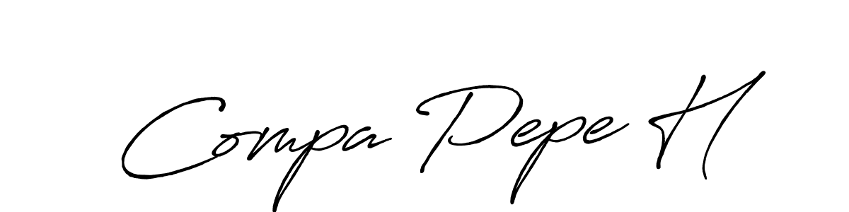 Make a short Compa Pepe H signature style. Manage your documents anywhere anytime using Antro_Vectra_Bolder. Create and add eSignatures, submit forms, share and send files easily. Compa Pepe H signature style 7 images and pictures png