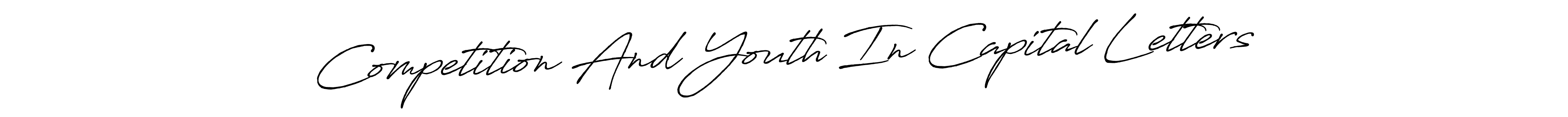 How to make Competition And Youth In Capital Letters name signature. Use Antro_Vectra_Bolder style for creating short signs online. This is the latest handwritten sign. Competition And Youth In Capital Letters signature style 7 images and pictures png