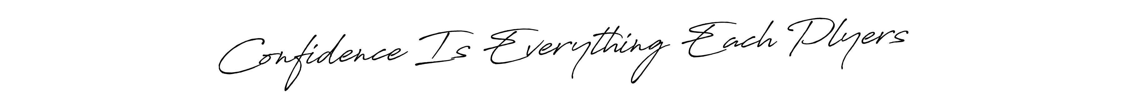 How to make Confidence Is Everything Each Plyers name signature. Use Antro_Vectra_Bolder style for creating short signs online. This is the latest handwritten sign. Confidence Is Everything Each Plyers signature style 7 images and pictures png