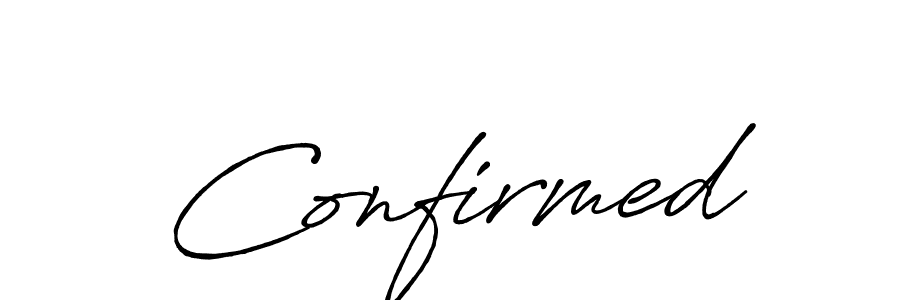 Make a beautiful signature design for name Confirmed. With this signature (Antro_Vectra_Bolder) style, you can create a handwritten signature for free. Confirmed signature style 7 images and pictures png