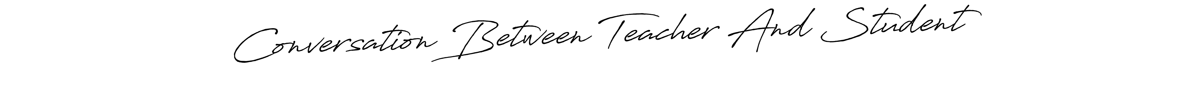 See photos of Conversation Between Teacher And Student official signature by Spectra . Check more albums & portfolios. Read reviews & check more about Antro_Vectra_Bolder font. Conversation Between Teacher And Student signature style 7 images and pictures png
