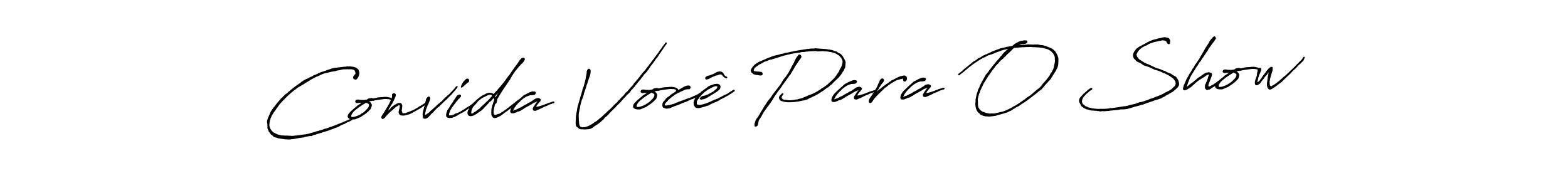 Use a signature maker to create a handwritten signature online. With this signature software, you can design (Antro_Vectra_Bolder) your own signature for name Convida Você Para O Show. Convida Você Para O Show signature style 7 images and pictures png