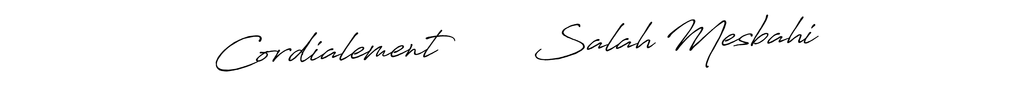 You should practise on your own different ways (Antro_Vectra_Bolder) to write your name (Cordialement        Salah Mesbahi) in signature. don't let someone else do it for you. Cordialement        Salah Mesbahi signature style 7 images and pictures png