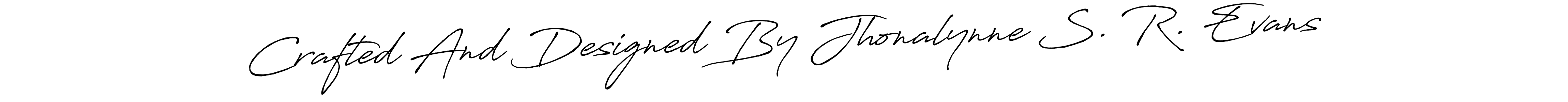 The best way (Antro_Vectra_Bolder) to make a short signature is to pick only two or three words in your name. The name Crafted And Designed By Jhonalynne S. R. Evans include a total of six letters. For converting this name. Crafted And Designed By Jhonalynne S. R. Evans signature style 7 images and pictures png