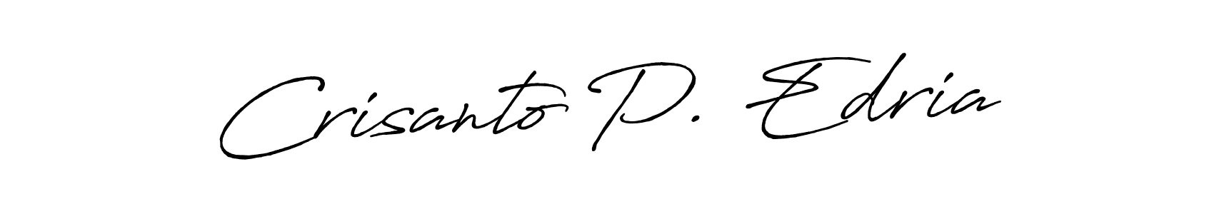 You should practise on your own different ways (Antro_Vectra_Bolder) to write your name (Crisanto P. Edria) in signature. don't let someone else do it for you. Crisanto P. Edria signature style 7 images and pictures png