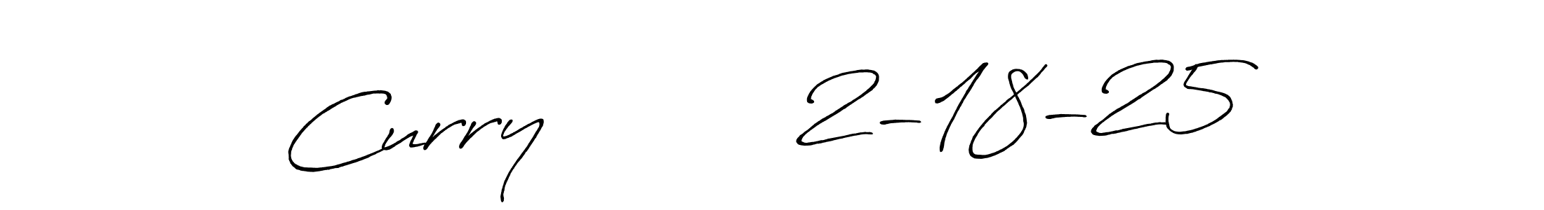 Use a signature maker to create a handwritten signature online. With this signature software, you can design (Antro_Vectra_Bolder) your own signature for name Curry          2-18-25. Curry          2-18-25 signature style 7 images and pictures png