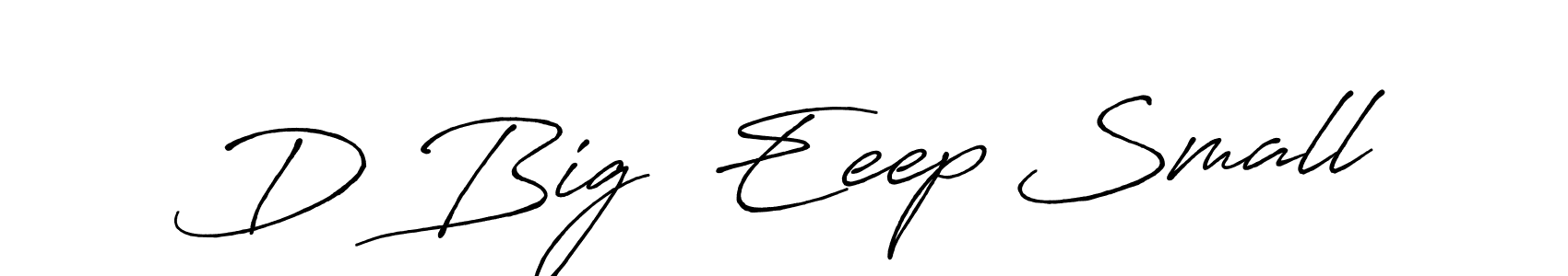 D Big  Eeep Small stylish signature style. Best Handwritten Sign (Antro_Vectra_Bolder) for my name. Handwritten Signature Collection Ideas for my name D Big  Eeep Small. D Big  Eeep Small signature style 7 images and pictures png