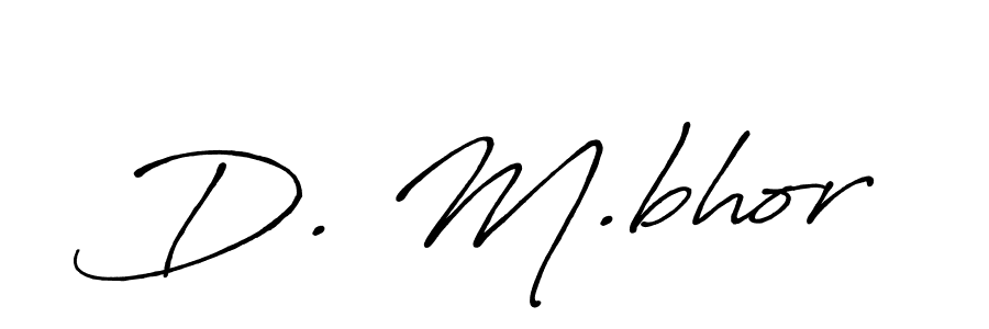 It looks lik you need a new signature style for name D. M.bhor. Design unique handwritten (Antro_Vectra_Bolder) signature with our free signature maker in just a few clicks. D. M.bhor signature style 7 images and pictures png