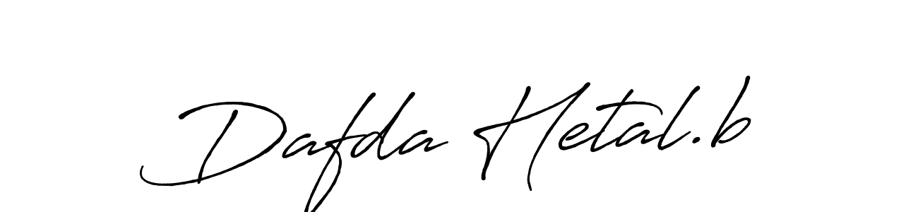 You should practise on your own different ways (Antro_Vectra_Bolder) to write your name (Dafda Hetal.b) in signature. don't let someone else do it for you. Dafda Hetal.b signature style 7 images and pictures png