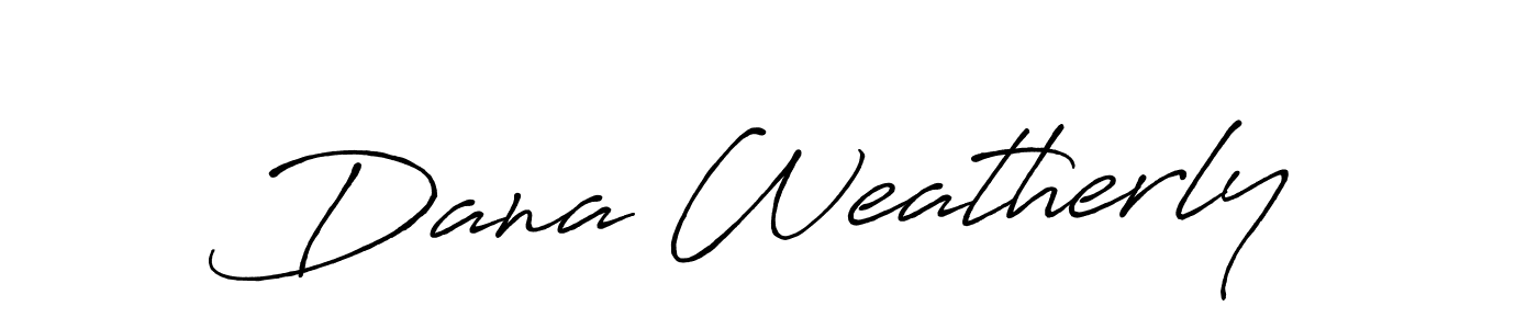 Dana Weatherly stylish signature style. Best Handwritten Sign (Antro_Vectra_Bolder) for my name. Handwritten Signature Collection Ideas for my name Dana Weatherly. Dana Weatherly signature style 7 images and pictures png