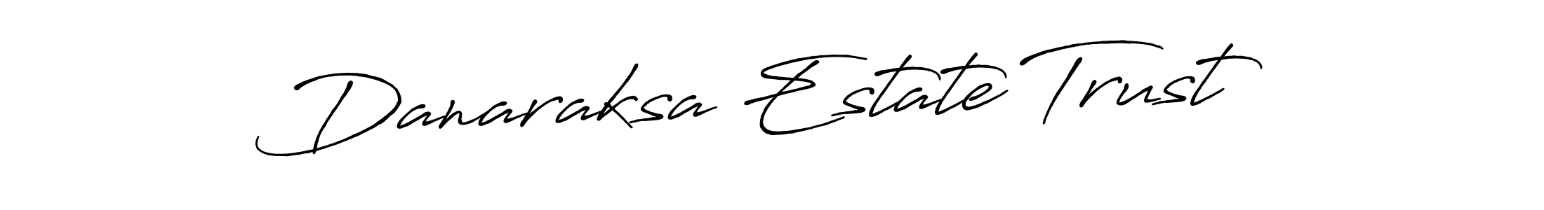 Create a beautiful signature design for name Danaraksa Estate Trust. With this signature (Antro_Vectra_Bolder) fonts, you can make a handwritten signature for free. Danaraksa Estate Trust signature style 7 images and pictures png