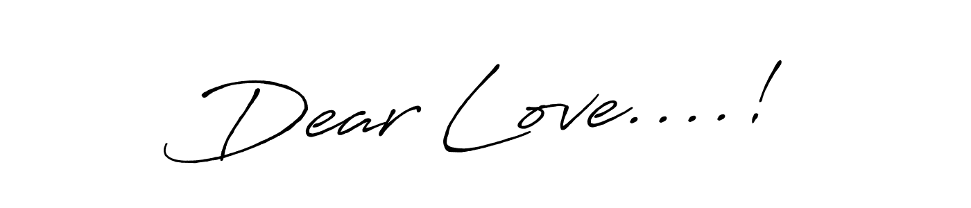 How to make Dear Love....! name signature. Use Antro_Vectra_Bolder style for creating short signs online. This is the latest handwritten sign. Dear Love....! signature style 7 images and pictures png