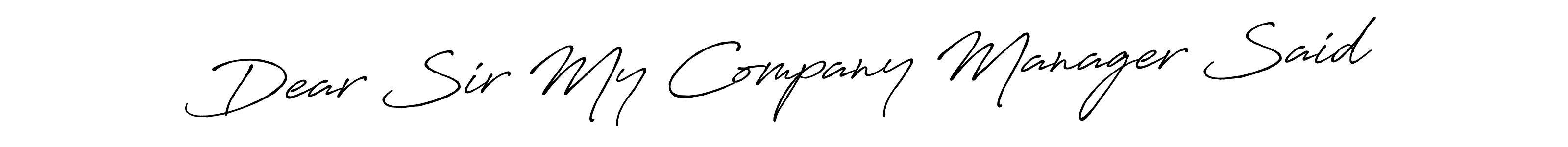 Antro_Vectra_Bolder is a professional signature style that is perfect for those who want to add a touch of class to their signature. It is also a great choice for those who want to make their signature more unique. Get Dear Sir My Company Manager Said name to fancy signature for free. Dear Sir My Company Manager Said signature style 7 images and pictures png
