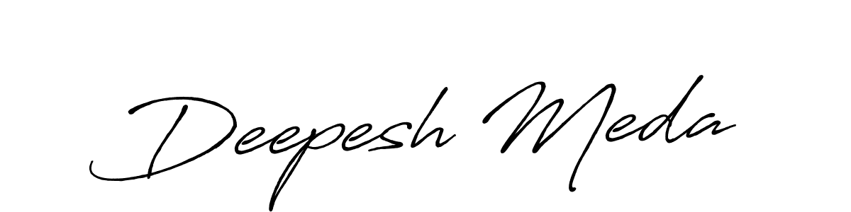 You should practise on your own different ways (Antro_Vectra_Bolder) to write your name (Deepesh Meda) in signature. don't let someone else do it for you. Deepesh Meda signature style 7 images and pictures png