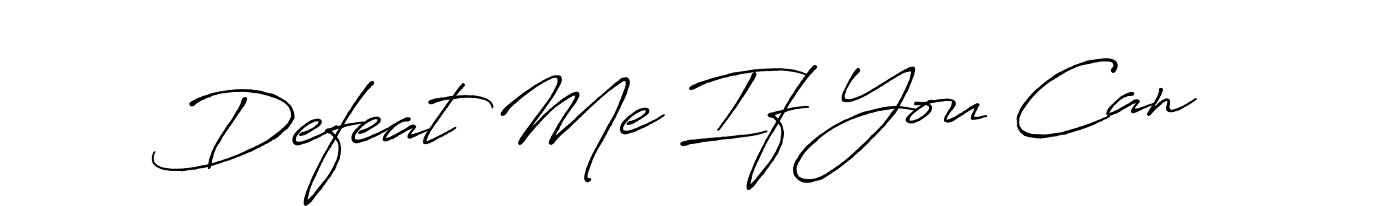 You should practise on your own different ways (Antro_Vectra_Bolder) to write your name (Defeat Me If You Can) in signature. don't let someone else do it for you. Defeat Me If You Can signature style 7 images and pictures png