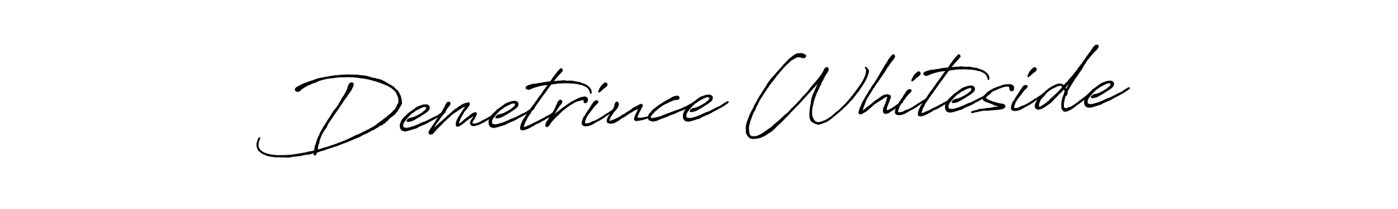 You should practise on your own different ways (Antro_Vectra_Bolder) to write your name (Demetriuce Whiteside) in signature. don't let someone else do it for you. Demetriuce Whiteside signature style 7 images and pictures png