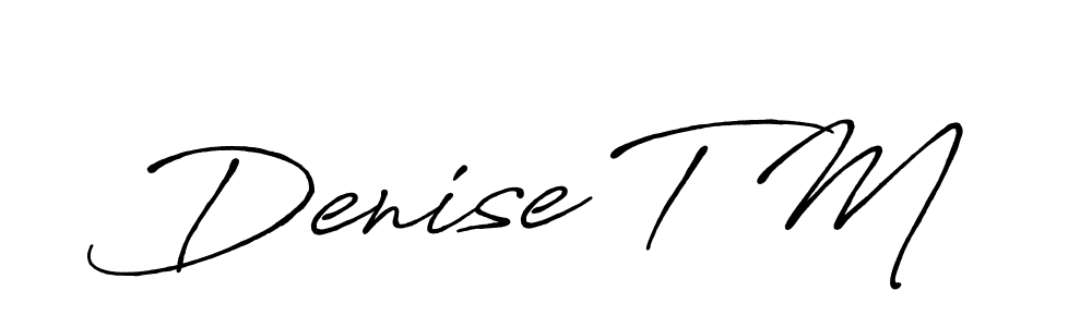 Also we have Denise T M name is the best signature style. Create professional handwritten signature collection using Antro_Vectra_Bolder autograph style. Denise T M signature style 7 images and pictures png