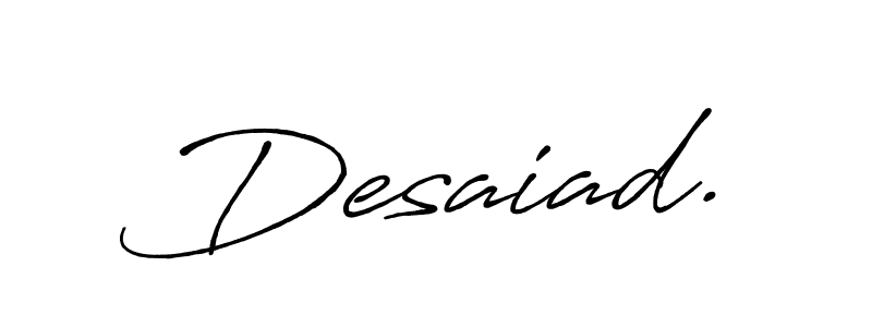 Also we have Desaiad. name is the best signature style. Create professional handwritten signature collection using Antro_Vectra_Bolder autograph style. Desaiad. signature style 7 images and pictures png