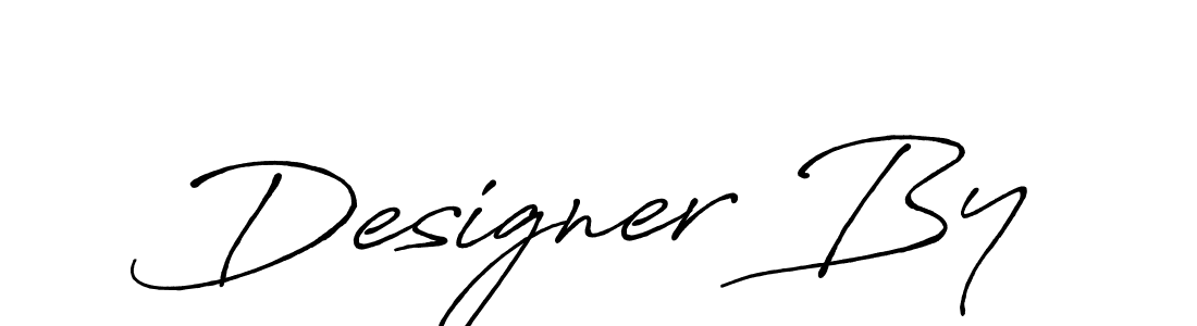 You should practise on your own different ways (Antro_Vectra_Bolder) to write your name (Designer By) in signature. don't let someone else do it for you. Designer By signature style 7 images and pictures png