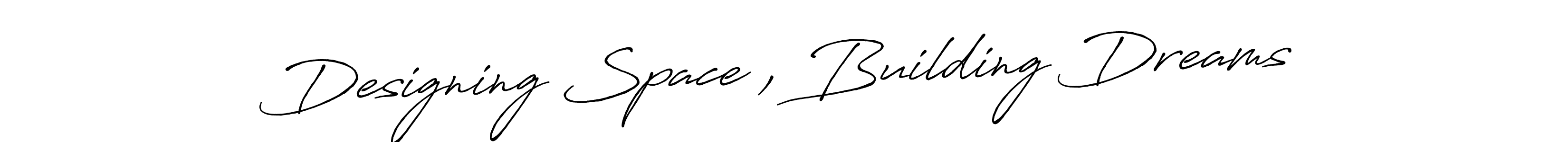 Also You can easily find your signature by using the search form. We will create Designing Space , Building Dreams name handwritten signature images for you free of cost using Antro_Vectra_Bolder sign style. Designing Space , Building Dreams signature style 7 images and pictures png