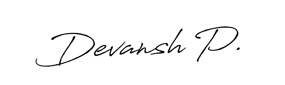 You should practise on your own different ways (Antro_Vectra_Bolder) to write your name (Devansh P.) in signature. don't let someone else do it for you. Devansh P. signature style 7 images and pictures png