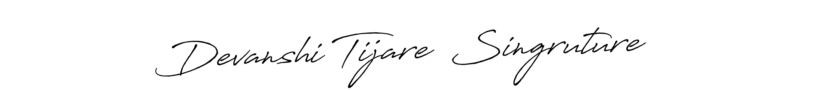 Make a beautiful signature design for name Devanshi Tijare  Singruture. With this signature (Antro_Vectra_Bolder) style, you can create a handwritten signature for free. Devanshi Tijare  Singruture signature style 7 images and pictures png
