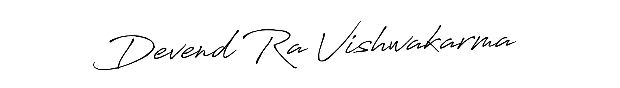 You should practise on your own different ways (Antro_Vectra_Bolder) to write your name (Devend Ra Vishwakarma) in signature. don't let someone else do it for you. Devend Ra Vishwakarma signature style 7 images and pictures png