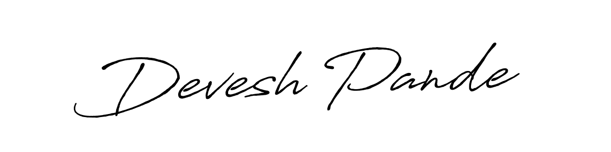 You should practise on your own different ways (Antro_Vectra_Bolder) to write your name (Devesh Pande) in signature. don't let someone else do it for you. Devesh Pande signature style 7 images and pictures png